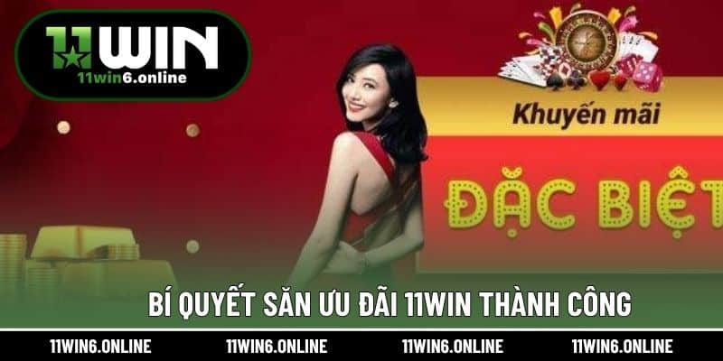 Bí quyết săn ưu đãi 11WIN thành công