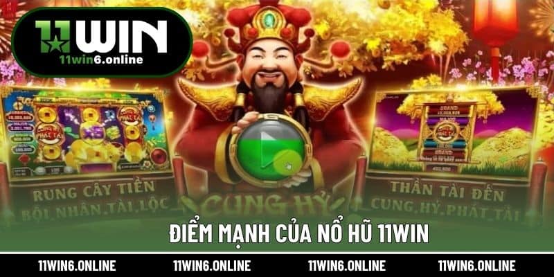 Điểm mạnh của Nổ Hũ 11WIN