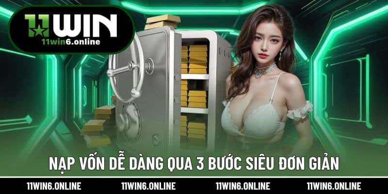 Nạp vốn dễ dàng qua 3 bước siêu đơn giản